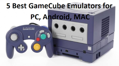 5 Best GameCube Emulators for PC, Android, MAC