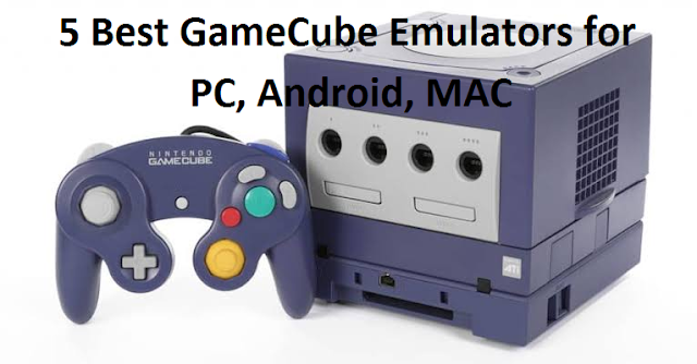 5 Best GameCube Emulators for PC, Android, MAC