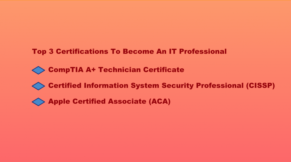 Top 3 Certifications To Become An IT Professional